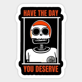 Have The Day You Deserve, Inspirational Sticker